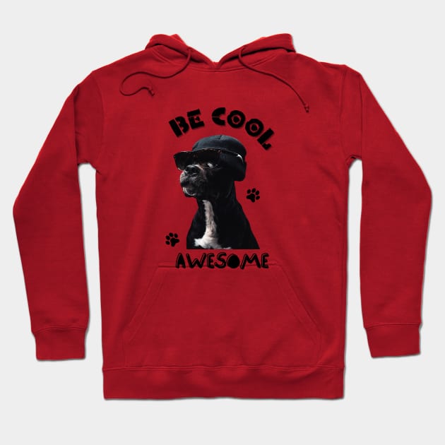 Be cool, awesome Dog Hoodie by TrendsCollection